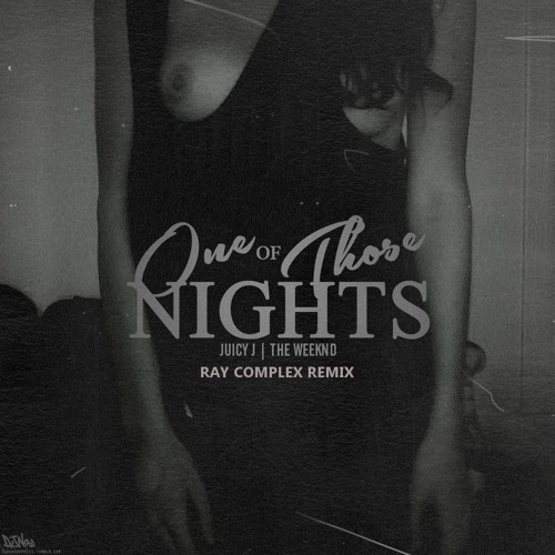 one of those nights juicy j the weeknd one of those nights juicy j the weeknd