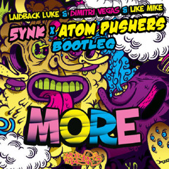 Laidback Luke, Dimitri Vegas & Like Mike -MORE (Atom Pushers X 5ynk Bootleg)