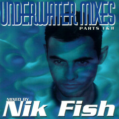 Nik Fish - The Underwater Mixes - Part II - Welcome To The Klub