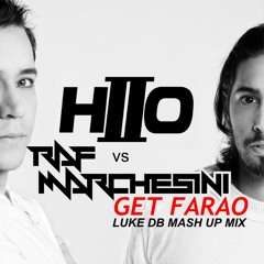 HIIO VS Raf Marchesini & Max B - Get Farao (Luke DB Mash Up Mix)