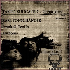 Takto Educated - Gehacktes(Frank O TecHo & Marco Werse RMX)