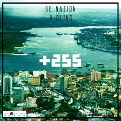 +255 - Be Nation ft. P.Bling Prod By Hebron Studios ( Vitalis Heines & Carson Geezy)