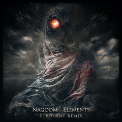 Nagoom - Elements (Rebourne Remix)