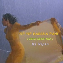 Tip Tip Barsha Pani(rAiN DRoP Mix) Dj Vipin