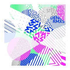 DANIEL STEFANIK - CONFIDENCE REMIX EP