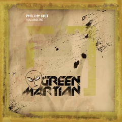Philthy Chit - You And Me (Green Martian Records)