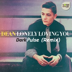 Dean-Lonely Loving You (Dark Pulse Remix)