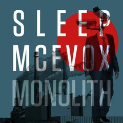 SLEEP MCEVOX - Monolith