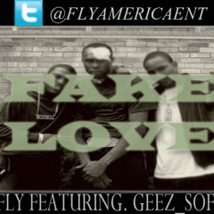 GeezSoFly - Fake Love [Tagged]. Ft 2Fly Prod. Spiff Beats