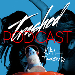 Tommy Trash - Trashed Episode 007 (Kal Takeover)