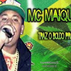 MC Maiquinho   Traz O Boldo Pra Nois (DJ R7)