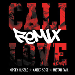 Nipsey Hussle x Kaizer Sose x Mistah F.A.B.  - Cali Love (Cali Plug) Remix