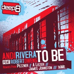 Andi Rivera ft. Robert Owens - To Be (A Lister Remix) [Deep8 Recordings] - OUT NOW