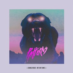 Patterns – Dangerous Intentions