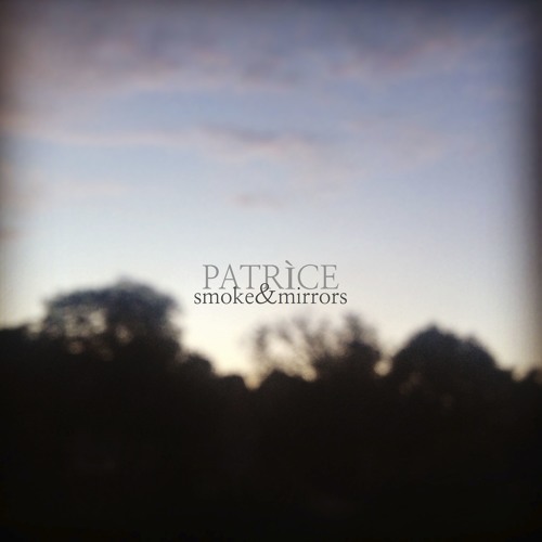 PATRÌCE - Smoke & Mirrors