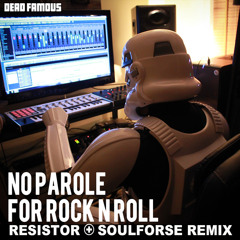Resistor - No Parole From Rock & Roll (SoulForse remix) [Dead Famous Records]
