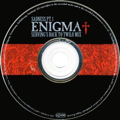 FREE DOWNLOAD: ENIGMA - SADNESS PT. 1 (SERVING'S BACK TO TWILO MIX)