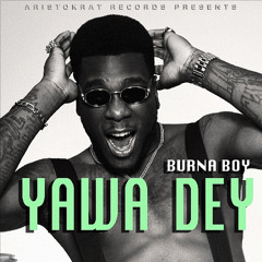 Yawa Dey- Burna Boy