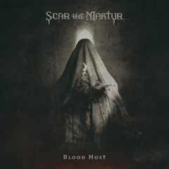 Scar The Martyr - Blood Host