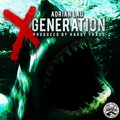 Adrian Lau - X Generation (Prod. By Harry Fraud)