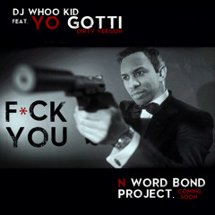 DJ WHOO KID feat YO GOTTI - FUCK YOU - produced by IMFAMOUS