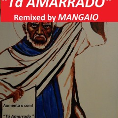 Tá Amarrado remixed by Mangaio
