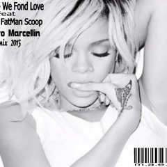 Rihanna Ft Lil Jon & Fatman Scoop - We Fond Love(Maestro Marcellin remix)