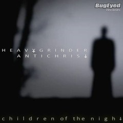 Heavygrinder & Antichrist - Children Of The Night (Leo Pigot Remix)