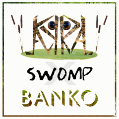 Swomp (Kyral x Banko Original)