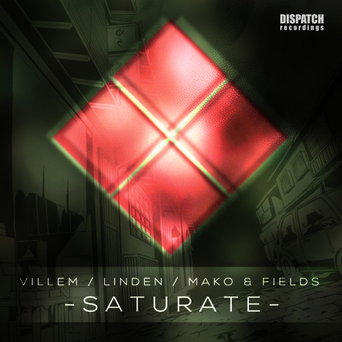 Villem, Linden, Fields & Mako - Saturate - Dispatch 070 AA - OUT NOW