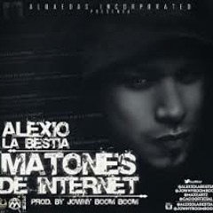 Alexio La Bestia - Matones De Internet (Prod. By Jowny Boom Boom)