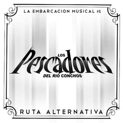 Ruta Alternativa - Los Pescadores Del Rio Conchos (Single 2013)