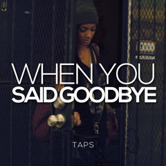 Taps - When You Said Goodbye