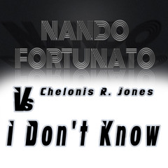 Nando Fortunato Vs Chelonis R. Jones - I don't Know ( Extended Mix 2013 )