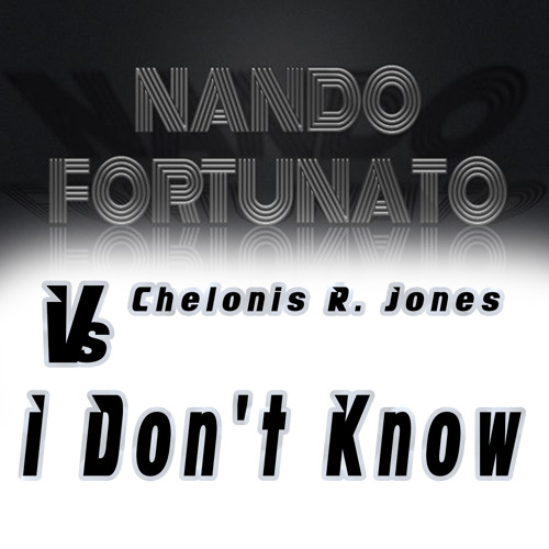 Nando Fortunato Vs Chelonis R. Jones - I don't Know ( Extended Mix 2013 )