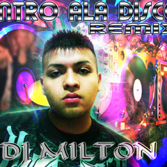 ENTRO ALA DISCO DJ MILTON FT ARCANGEL