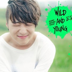 KANG SEUNG YOON (강승윤) - WILD AND YOUNG