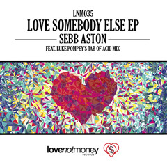 Sebb Aston - Love Somebody Else (Luke Pompey's Tab of Acid Mix)