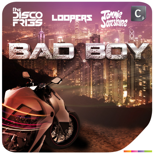 Loopers, Disco Fries and Tommie Sunshine - Bad Boy