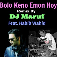 Bolo Keno Emon Hoy Remix By Dj Maruf