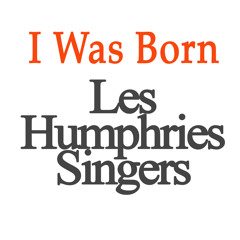 I Was Born - Les Humphries Singers - Produced by OD Hunte