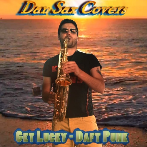 Get Lucky_Daft Punk ft Dan Sax Covers - FREE DOWNLOAD (1-100) !!! (Descarga gratuita)