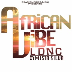 Ldnc feat Mista Silva - African Vibe