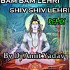 Bam Bam Lehri Shiv shiv Lehri dj amit yadav 7697749415