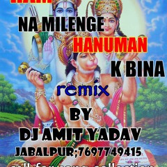 RAM NA MILNGE HANUMAN  BINA REMIX BY DJ AMIT 7697749415