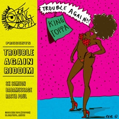 King Toppa - Trouble Again Riddim