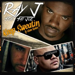 Ray J feat. Fat Joe - Keep Sweatin (Dj Idam Unrls Remix)
