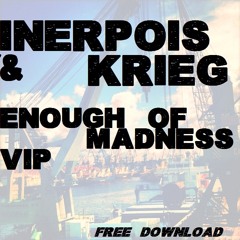INERPOIS & KRIEG - Enough of Madness VIP [FREE 320]