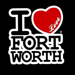 I Love Fort Worth ( Official Collaboration)