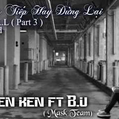 [Demo] Bước Tiếp Hay Dừng Lại ( N.T.K.L Part Cuối ) - Seven Ken ft B.u